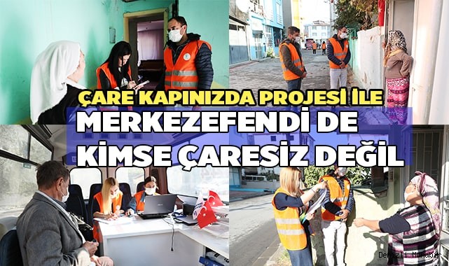 MERKEZEFENDİ’DE KİMSE ÇARESİZ DEĞİL