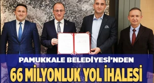 PAMUKKALE’DE DENİZLİ TARİHİNİN EN BÜYÜK YOL İHALELERİNDEN BİRİNE İMZA ATILDI