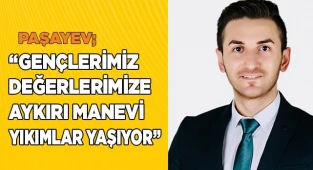 Paşayev; “Gençlerimiz değerlerimize aykırı manevi yıkımlar yaşıyor”