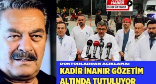 Sağlık durumu iyiye giden Kadir İnanır gözetim altında tutuluyor