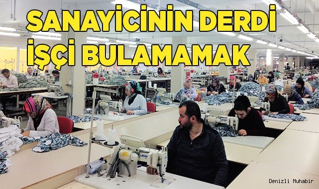 Sanayicinin derdi işçi bulamamak