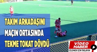 Takım arkadaşını maçın ortasında tekme tokat dövdü