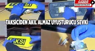 Taksiciden akıl almaz uyuşturucu sevki