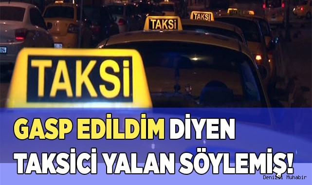 Taksicinin kendi kendini yaraladığı ortaya çıktı