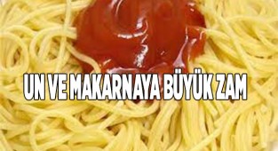 Un ve makarnaya büyük zam