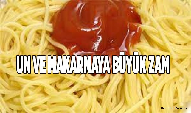 Un ve makarnaya büyük zam