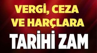 Vergi, ceza ve harçlara  zam