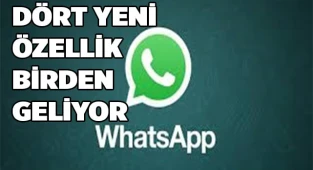 WhatsApp için dört yeni özellik birden geliyor
