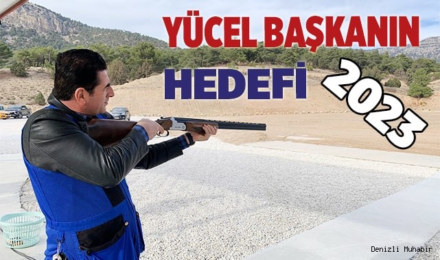 Yücel Başkanın hedefi 2023