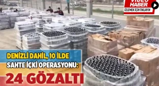  10 ilde sahte içki operasyonu: 24 gözaltı