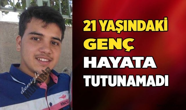 21 yaşındaki genç hayata tutunamadı