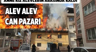 Anne kız alevlerin arasında can pazarını yaşadı