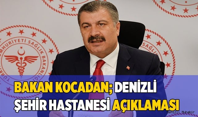Bakan Kocadan; Denizli Şehir Hastanesi, açıklaması