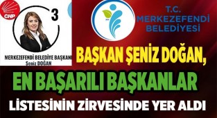 Başkan Şeniz Doğan, en başarılı başkanlar listesinin zirvesinde yer aldı