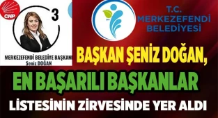 Başkan Şeniz Doğan, en başarılı başkanlar listesinin zirvesinde yer aldı