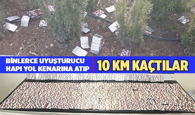 Binlerce uyuşturucu hapı yol kenarına atıp 10 km kaçtılar