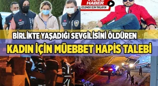 Birlikte yaşadığı sevgilisini öldüren kadın için müebbet hapis talebi