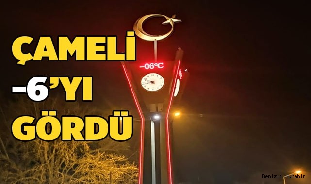 Çameli hava sıcaklığı -6'yı gördü