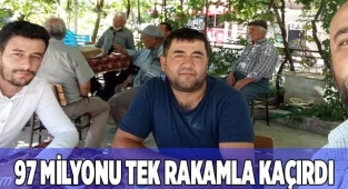Çamelili genç, 97 milyonu kıl payı kaçırdı