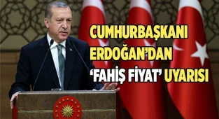 Cumhurbaşkanı Erdoğan’dan ‘fahiş fiyat’ uyarısı