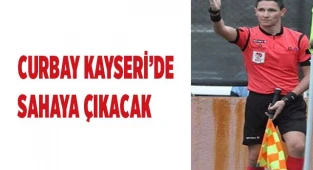 CURBAY KAYSERİ’DE SAHAYA ÇIKACAK