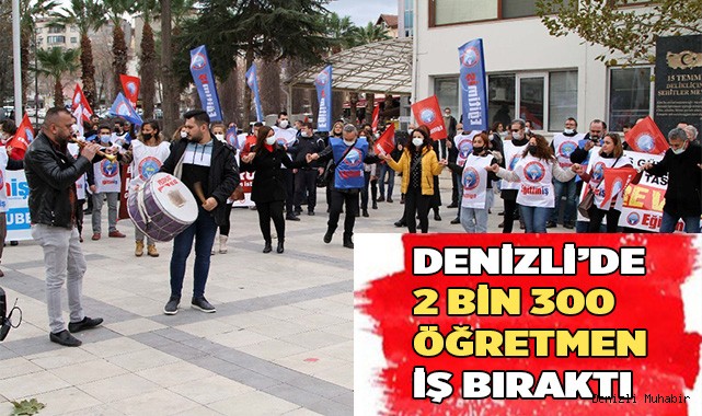Denizli’de 2 bin 300 öğretmen iş bıraktı