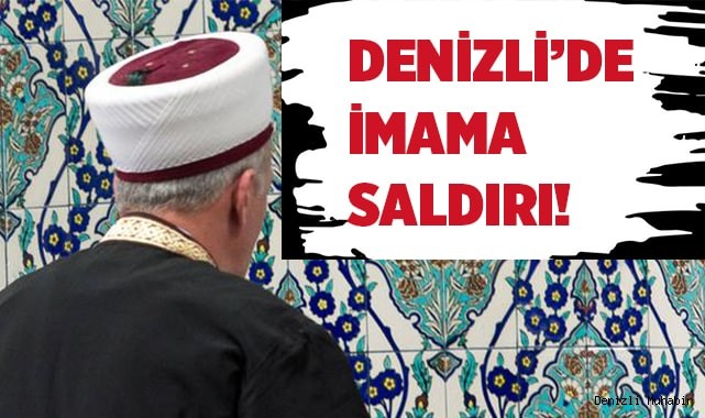 Denizli’de İmama Saldırı!