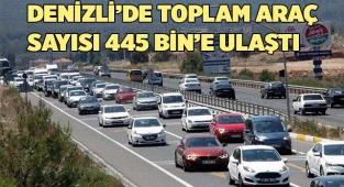 Denizli’de toplam araç sayısı 445 bin’e ulaştı