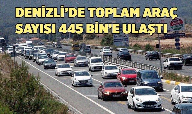 Denizli’de toplam araç sayısı 445 bin’e ulaştı