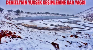 Denizli’nin yüksek kesimlerine kar yağdı
