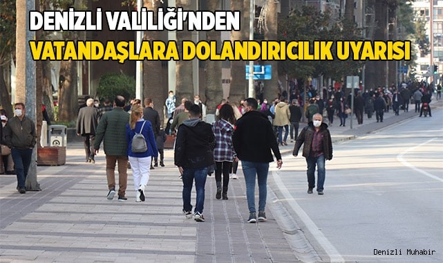 Denizli Valiliği'nden vatandaşlara dolandırıcılık uyarısı