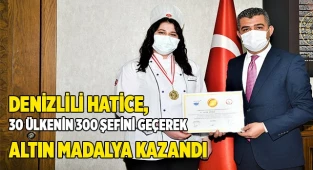 Denizlili Hatice, 30 ülkenin 300 şefini geçerek altın madalya kazandı