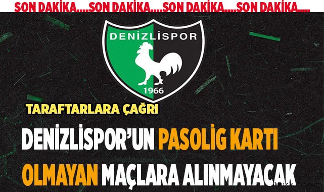 Denizlispor pasolig kartı olmayanlar maçlara alınmayacak