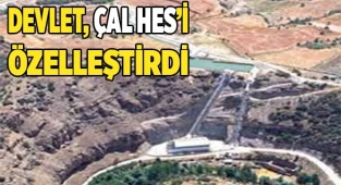 Devlet Çal HES'i  özelleştirdi