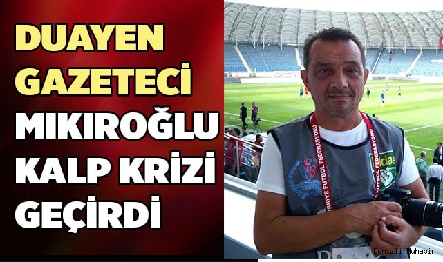 Duayen gazeteci kalp krizi geçirdi