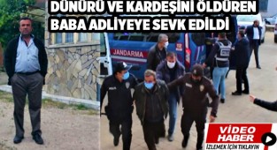 Dünürü ve kardeşini öldüren baba adliyeye sevk edildi