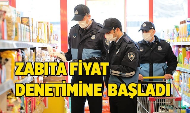 Fiyat artışının önüne geçmek için ekipler denetimi başlattı