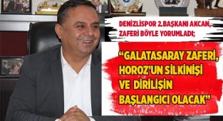 “GALATASARAY ZAFERİ, HOROZ’UN SİLKİNİŞİ VE DİRİLİŞİN BAŞLANGICI OLACAK”