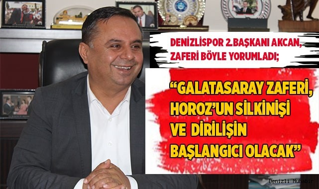 “GALATASARAY ZAFERİ, HOROZ’UN SİLKİNİŞİ VE DİRİLİŞİN BAŞLANGICI OLACAK”