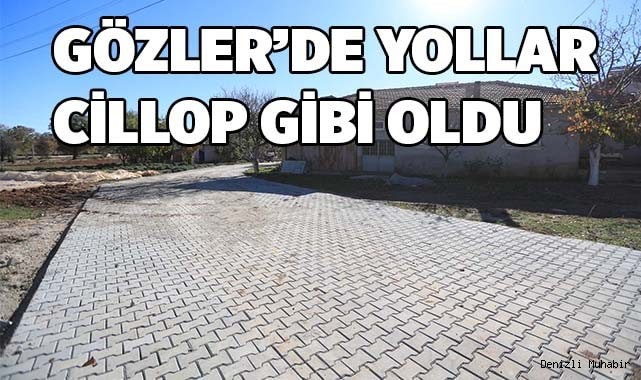 GÖZLER’DE YOLLAR GÜZELLEŞİYOR