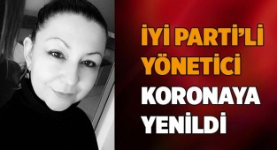 İyi Partili yönetici Koronaya yenildi