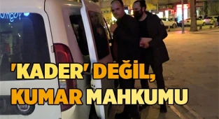 'Kader' değil, kumar mahkumu