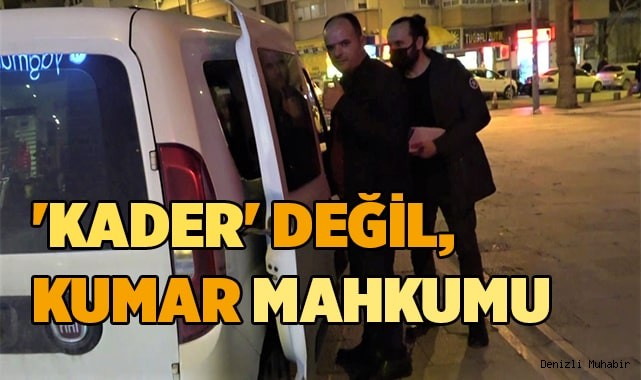'Kader' değil, kumar mahkumu