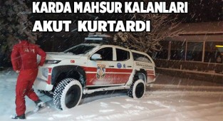 Karda mahsur kalan vatandaşlar kurtarıldı