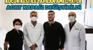 Küçük kesi ile yapılan ameliyatla Aort kapağı değiştirildi