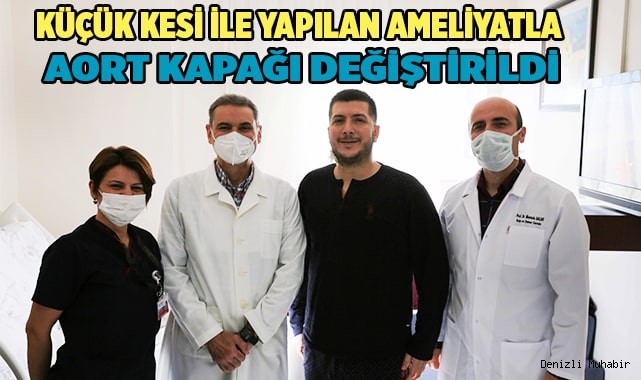 Küçük kesi ile yapılan ameliyatla Aort kapağı değiştirildi