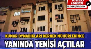 Kumar oynadıkları dernek mühürlenince yanında yenisi açtılar