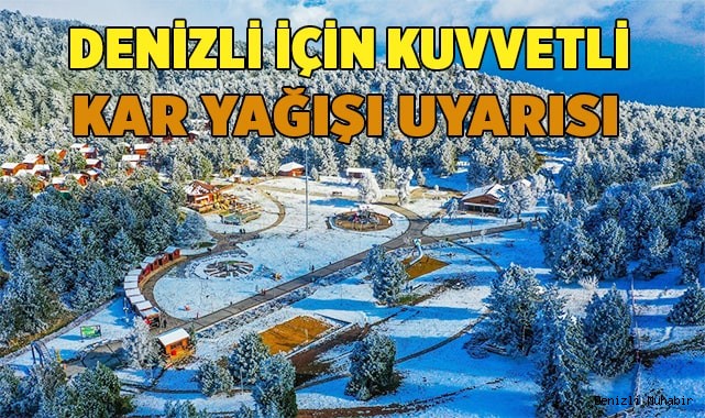 Meteorolojiden Denizli için kuvvetli kar yağışı uyarısı