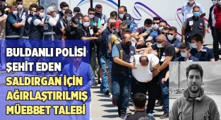 Polisi şehit eden saldırgan için ağırlaştırılmış müebbet talebi
