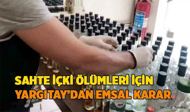 Sahte içki ölümleri için Yargıtay’dan emsal karar